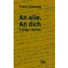 Frank Viehweg: AN ALLE. AN DICH Lieder-Verse
