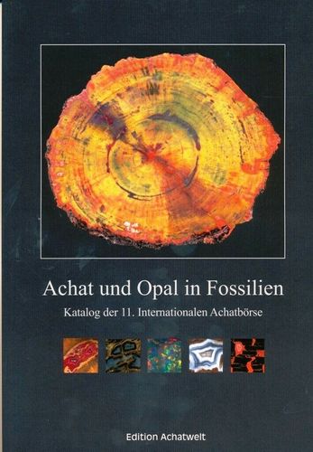 Messekatalog 11. Internationale Achatbörse 2011 "Achat und Opal in Fossilien"