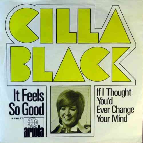 Cilla Black - It Feels So Good / If I Thought You'd Ever Change Your Mind