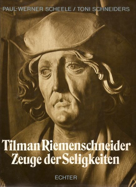 Tilman Riemenschneider. Zeuge der Seligkeiten