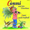 Conni und der Osterhase / Conni spielt Fußball - Folge 10 ( Hörspiel auf CD )