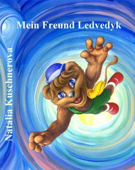 Mein Freund Ledvedyk / Natalia Kuschnerova (ins Deutsche übersetzt von Maxim Kuschnerov