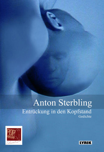 Anton Sterbling: Entrückung in den Kopfstand. Gedichte und Texte 1968 bis 2019. Lyrikreihe Bd. 141;