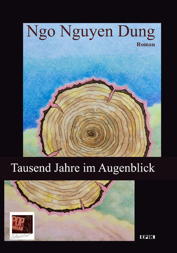 Ngo Nguyen Dung: Tausend Jahre im Augenblick. Roman. ISBN: 978-3-86356-247-2; Die POP-Verlag-Epikrei