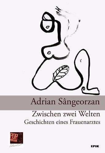 Adrian Sângeorzan, Zwischen zwei Welten. Geschichten eines Frauenarztes