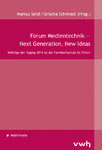 Forum Medientechnik — Next Generation, New Ideas (Tagung 2014)