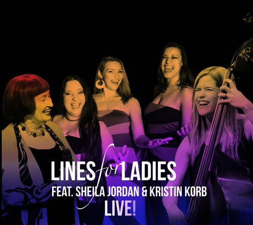 Lines for Ladies feat. Sheila Jordan & Kristin Korb - LIVE!