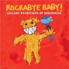 Rockabye Baby - Tribute to Radiohead CD