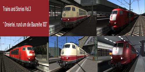 Trains and Stories 3  "Dreierlei rund um die Baureihe 103"